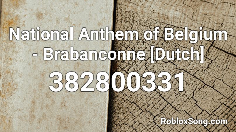 National Anthem of Belgium - Brabanconne [Dutch] Roblox ID