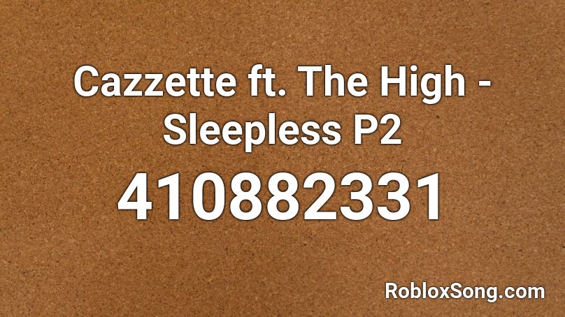 Cazzette ft. The High - Sleepless P2 Roblox ID