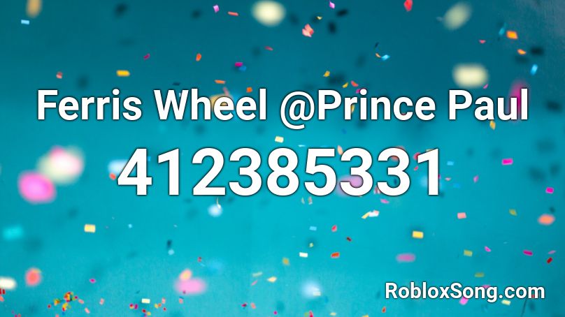 Ferris Wheel @Prince Paul Roblox ID