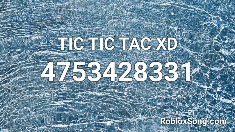 TIC TIC TAC XD Roblox ID