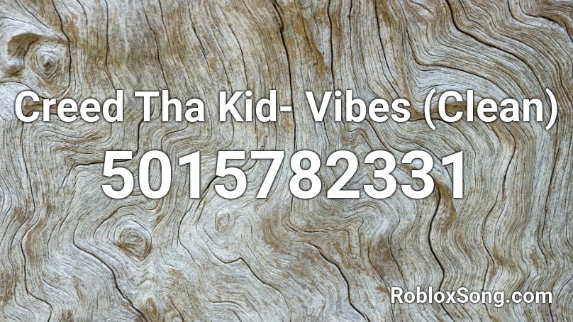 Creed Tha Kid- Vibes (Clean) Roblox ID