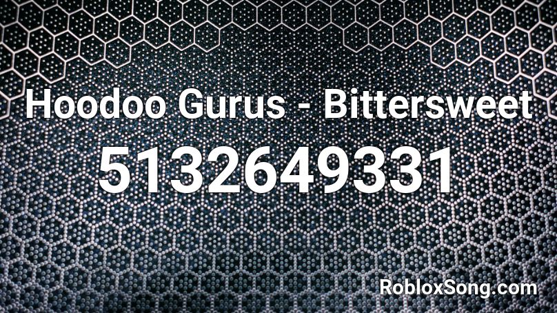 Hoodoo Gurus - Bittersweet Roblox ID