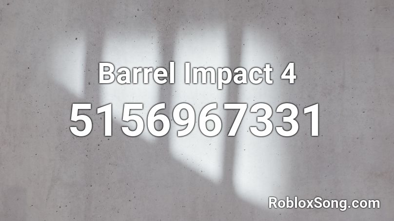 Barrel Impact 4 Roblox ID