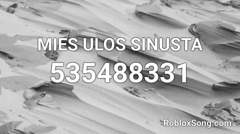 MIES ULOS SINUSTA  Roblox ID