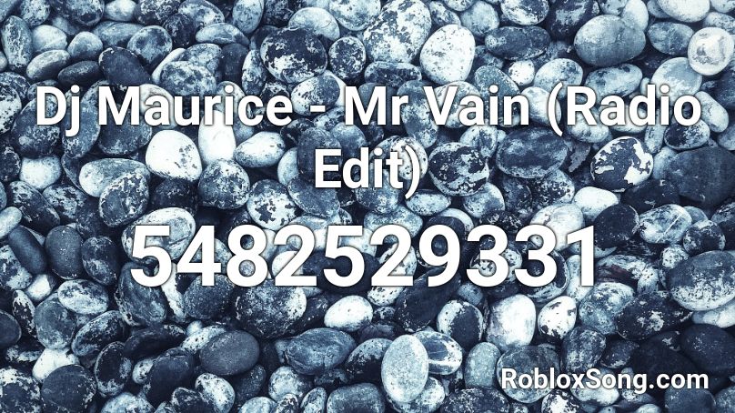 Dj Maurice - Mr Vain (Radio Edit) Roblox ID