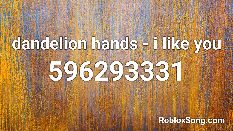 dandelion hands - i like you Roblox ID