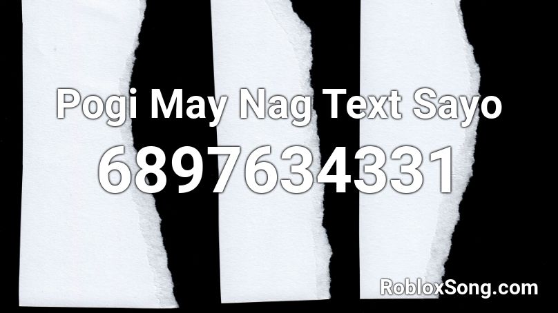 Pogi May Nag Text Sayo Roblox ID