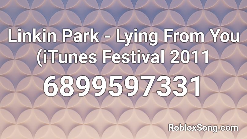Linkin Park - Lying From You (Itunes festival 2011 Roblox ID