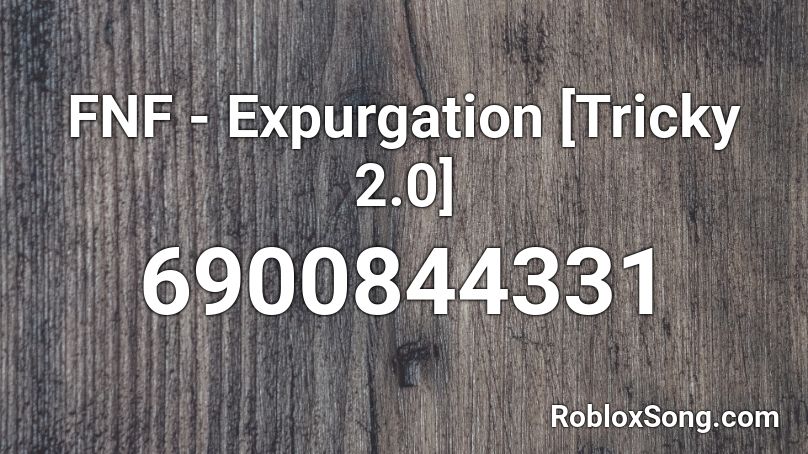 FNF - Expurgation [Tricky 2.0] Roblox ID - Roblox music codes