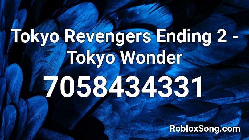 Tokyo Revengers Ending 2 - Tokyo Wonder Roblox ID