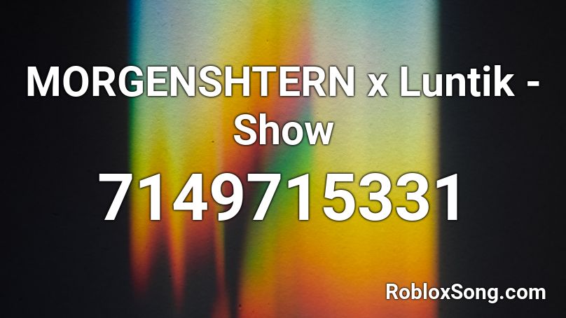 MORGENSHTERN x Luntik - Show Roblox ID
