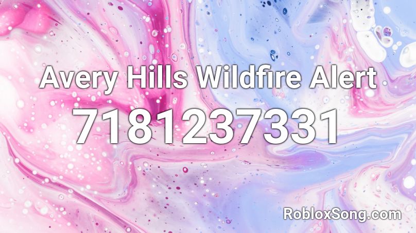 Avery Hills Wildfire Alert Roblox ID