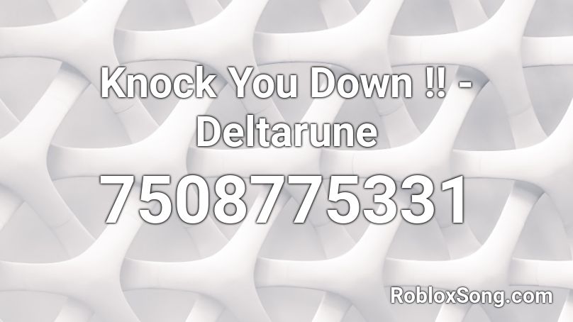 Knock You Down !! - Deltarune Roblox ID