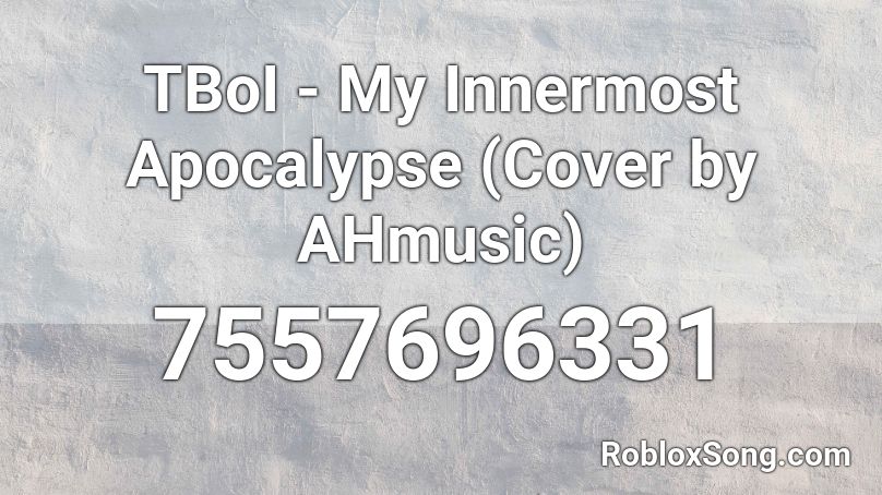 TBoI - My Innermost Apocalypse (Cover by AHmusic) Roblox ID