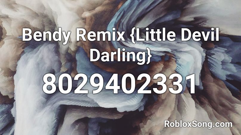 Bendy Remix {Little Devil Darling} Roblox ID