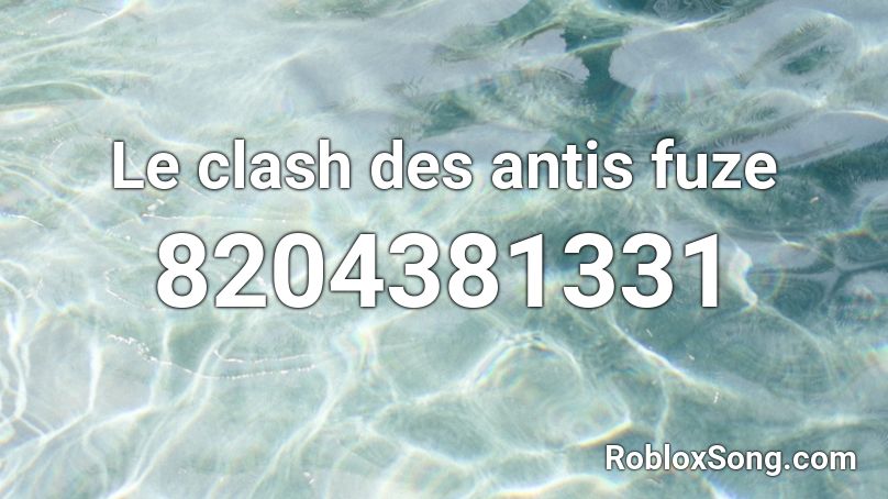 Le clash des antis fuze Roblox ID