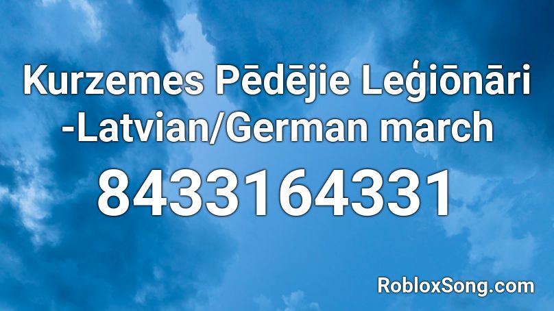 Kurzemes Pēdējie Leģiōnāri -Latvian/German march Roblox ID
