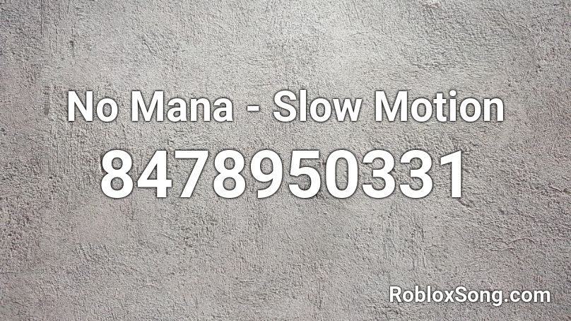 No Mana - Slow Motion Roblox ID