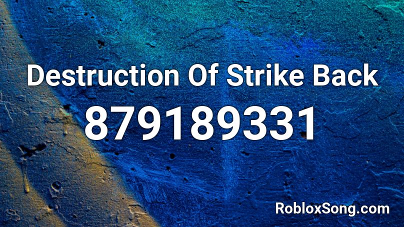 Destruction Of Strike Back Roblox ID