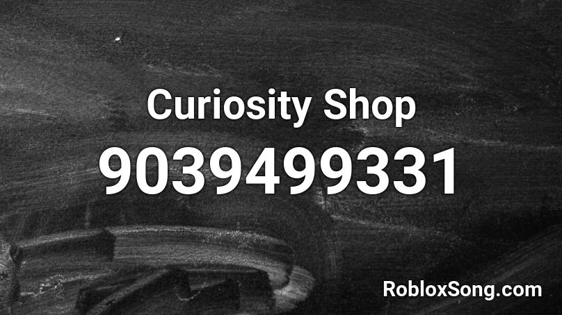 Curiosity Shop Roblox ID