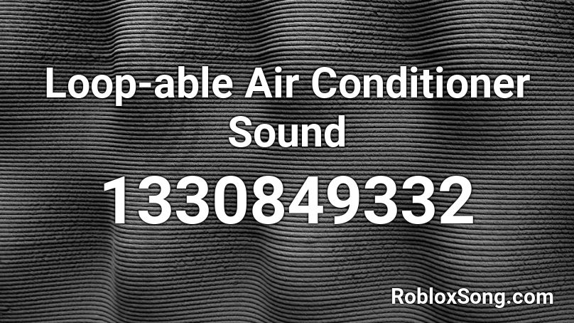 Loop-able Air Conditioner Sound Roblox ID