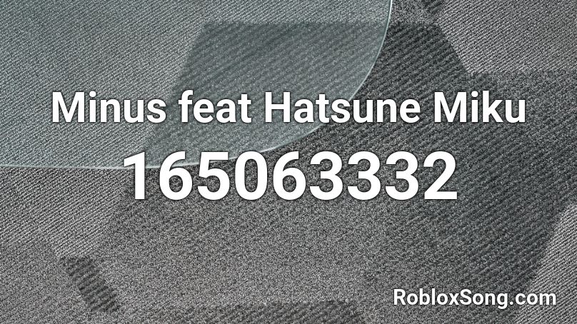 Minus feat Hatsune Miku Roblox ID