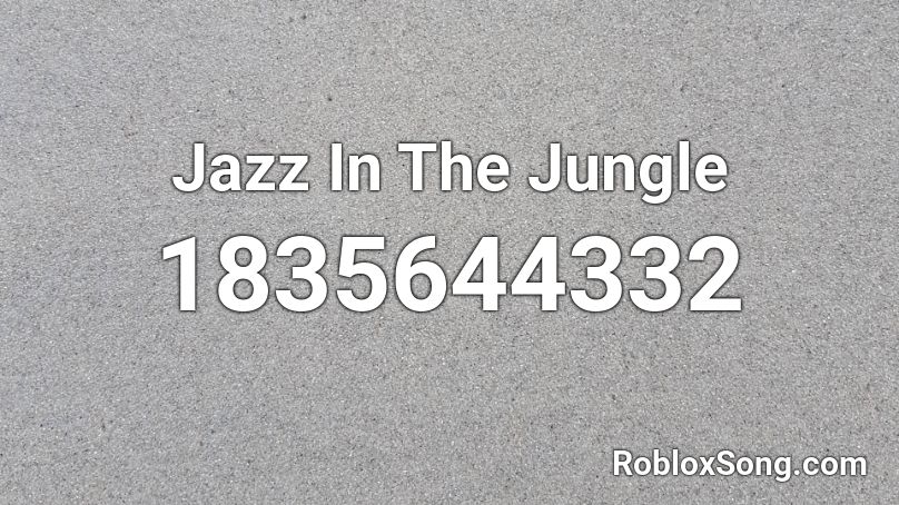 Jazz In The Jungle Roblox ID