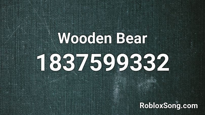 Wooden Bear Roblox ID