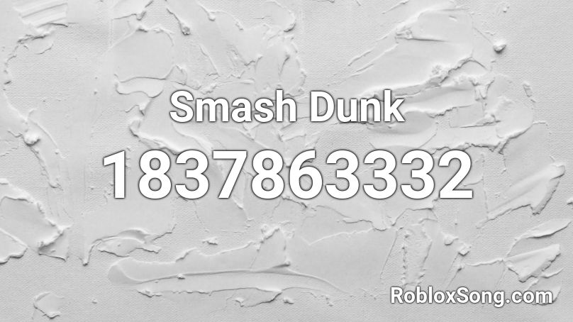 Smash Dunk Roblox ID