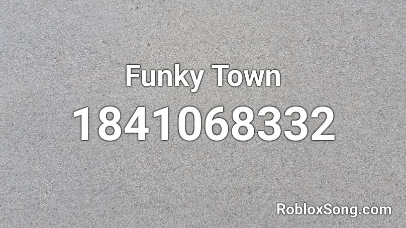Funky Town Roblox ID