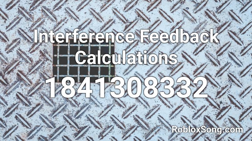 Interference Feedback Calculations Roblox ID