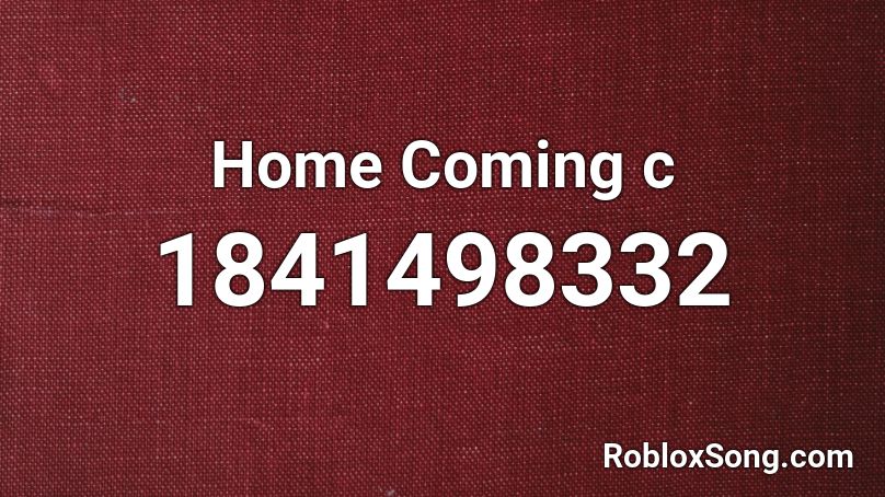 Home Coming c Roblox ID