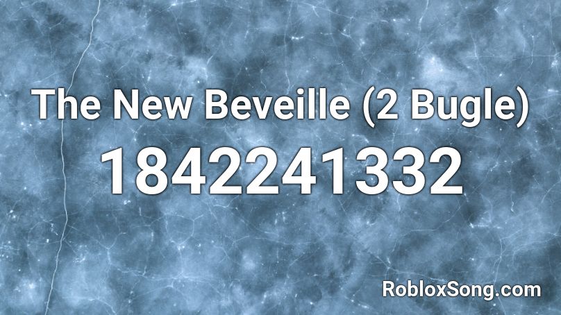 The New Beveille (2 Bugle) Roblox ID