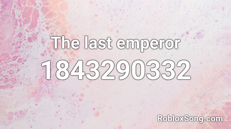 The last emperor Roblox ID