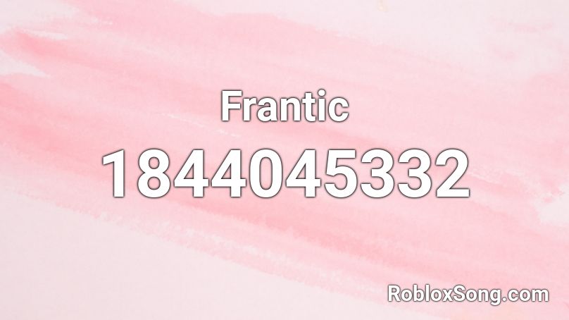 Frantic Roblox ID