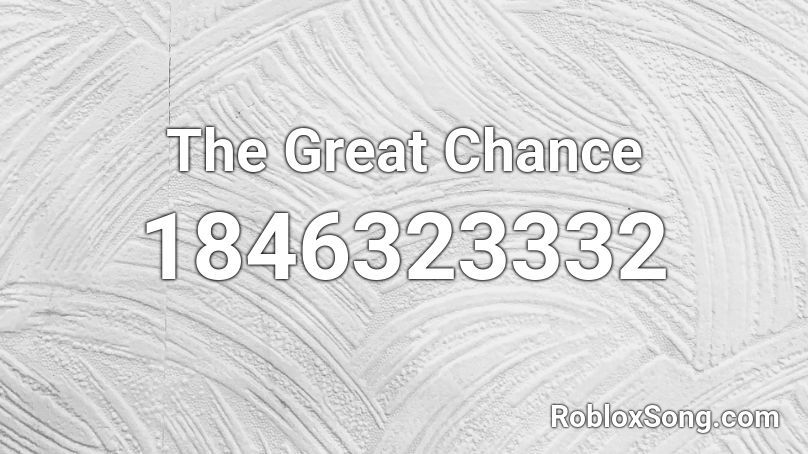 The Great Chance Roblox ID