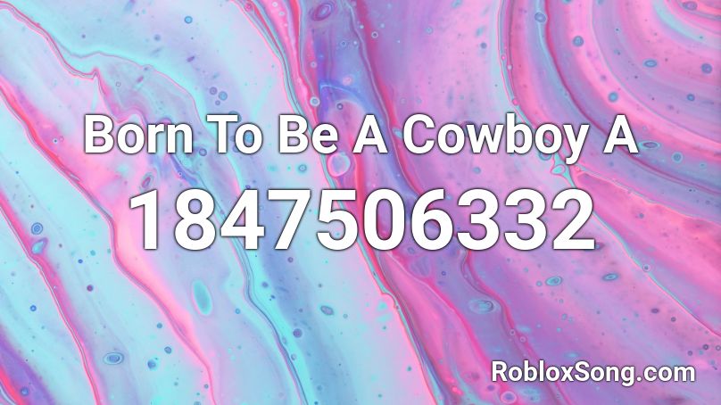 Born To Be A Cowboy A Roblox ID