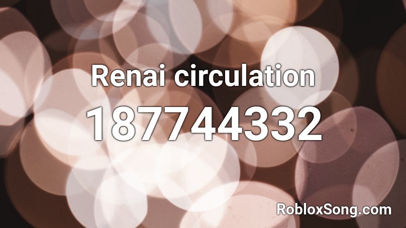 Renai Circulation Roblox Id Roblox Music Codes - renai circulation roblox id