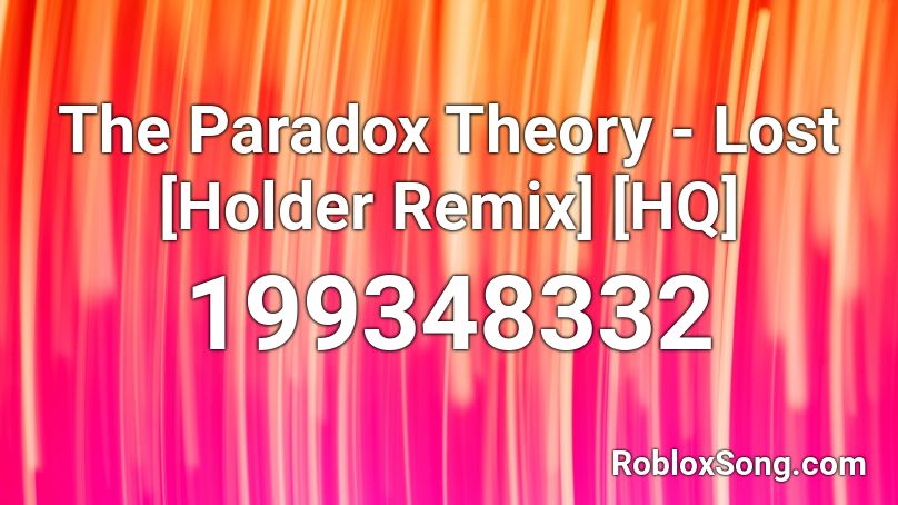 The Paradox Theory - Lost [Holder Remix] [HQ] Roblox ID