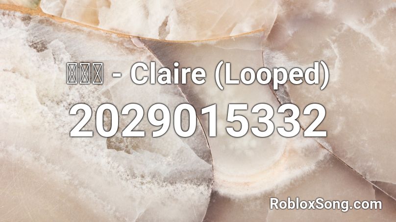 루카스 - Claire (Looped) Roblox ID