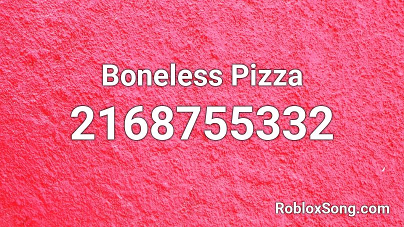 Boneless Pizza Roblox ID