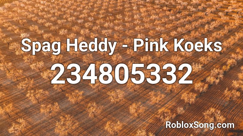 Spag Heddy - Pink Koeks Roblox ID