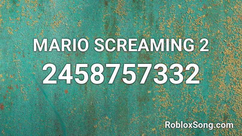 MARIO SCREAMING 2 Roblox ID