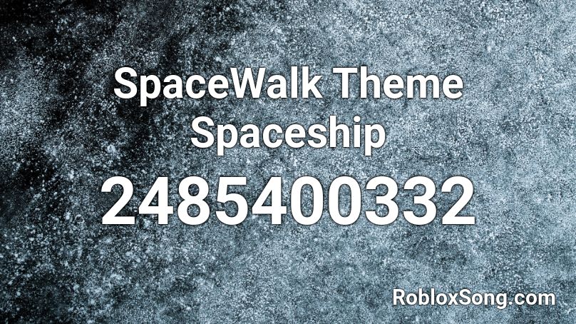 SpaceWalk Theme Spaceship Roblox ID