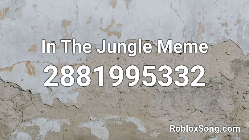 In The Jungle Meme Roblox ID