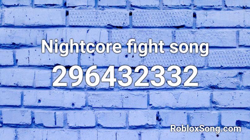 Nightcore Fight Song Roblox Id Roblox Music Codes - roblox sound code id for nightcore
