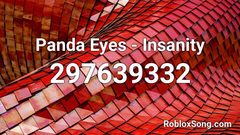 Panda Eyes - Insanity Roblox ID