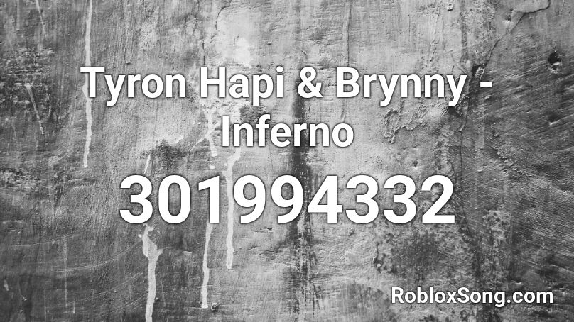 Tyron Hapi & Brynny - Inferno  Roblox ID