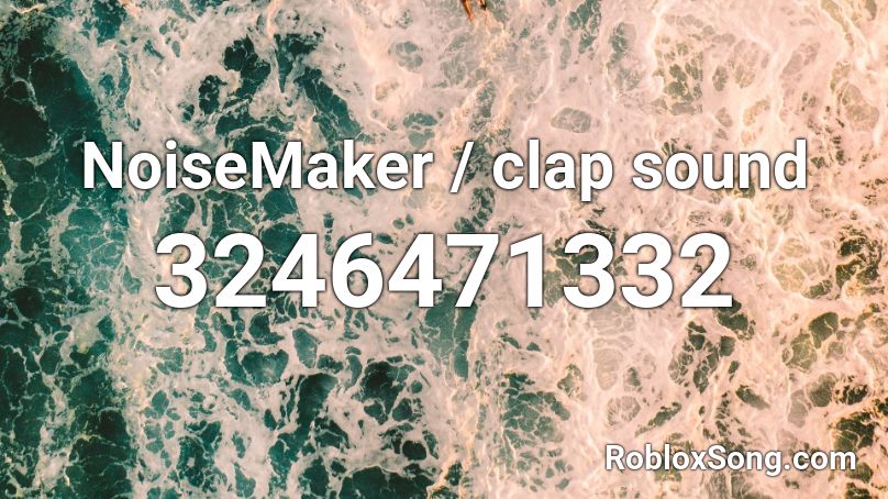 NoiseMaker / clap sound Roblox ID