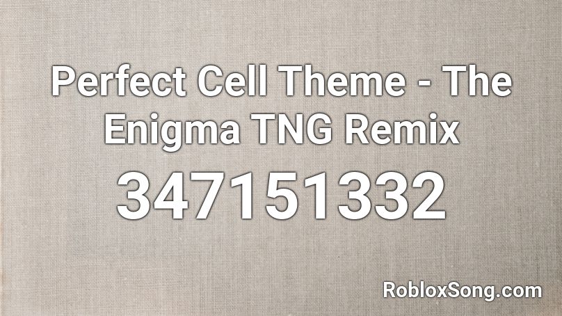 Perfect Cell Theme - The Enigma TNG Remix Roblox ID